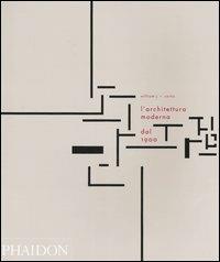 L' architettura moderna dal 1900. Ediz. illustrata - William J.R. Curtis - Libro Phaidon 2006 | Libraccio.it