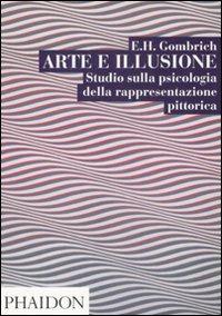 Arte e illusione. Studio sulla psicologia della rapprentazione pittorica - Ernst H. Gombrich - Libro Phaidon 2009 | Libraccio.it