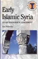 Early Islamic Syria - Alan Walmsley - Libro Bloomsbury Publishing PLC, Debates in Archaeology | Libraccio.it