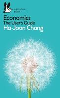 Economics: The User's Guide - Ha-Joon Chang - Libro Penguin Books Ltd, Pelican Books | Libraccio.it