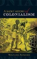 A Short History of Colonialism - Wolfgang Reinhard - Libro Manchester University Press | Libraccio.it