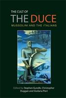The Cult of the Duce  - Libro Manchester University Press | Libraccio.it