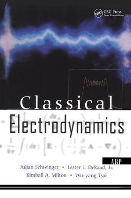 Classical Electrodynamics - Julian Schwinger, Lester L. Deraad Jr., Kimball Milton - Libro Taylor & Francis Inc, Frontiers in Physics | Libraccio.it