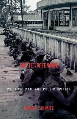 The Tet Offensive - David F. Schmitz - Libro Rowman & Littlefield, Vietnam: America in the War Years | Libraccio.it
