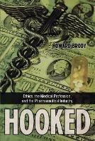 Hooked - Howard Brody - Libro Bloomsbury Publishing Plc, Explorations in Bioethics and the Medical Humanities | Libraccio.it