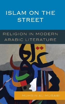 Islam on the Street - Muhsin al-Musawi - Libro Bloomsbury Publishing Plc | Libraccio.it