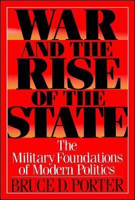 War and the Rise of the State - Bruce D. Porter - Libro Simon & Schuster | Libraccio.it