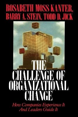 Challenge of Organizational Change - Rosabeth Moss Kanter - Libro Simon & Schuster | Libraccio.it