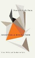 Shooting a Revolution - Donatella Della Ratta - Libro Pluto Press, Digital Barricades | Libraccio.it
