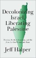 Decolonizing Israel, Liberating Palestine - Jeff Halper - Libro Pluto Press | Libraccio.it