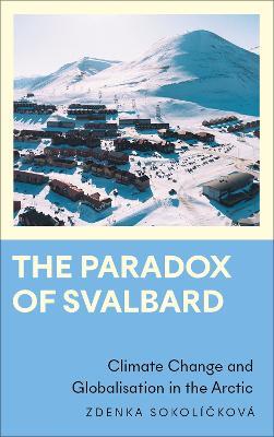 The Paradox of Svalbard - Zdenka Sokolícková - Libro Pluto Press, Anthropology, Culture and Society | Libraccio.it