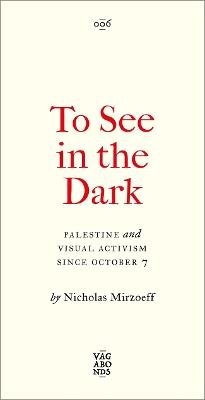 To See In the Dark - Nicholas Mirzoeff - Libro Pluto Press, Vagabonds | Libraccio.it