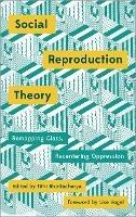 Social Reproduction Theory  - Libro Pluto Press, Mapping Social Reproduction Theory | Libraccio.it
