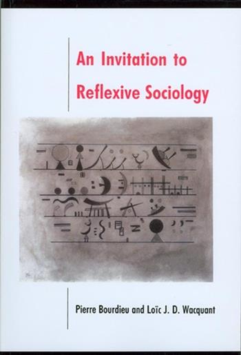 An Invitation to Reflexive Sociology - Pierre Bourdieu, Loïc Wacquant - Libro John Wiley and Sons Ltd | Libraccio.it