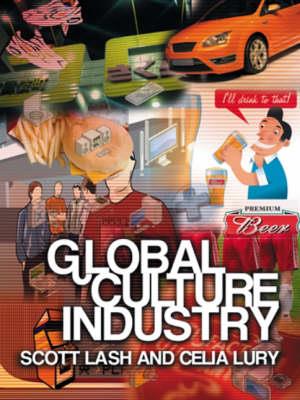 Global Culture Industry - Scott Lash, Celia Lury - Libro John Wiley and Sons Ltd | Libraccio.it