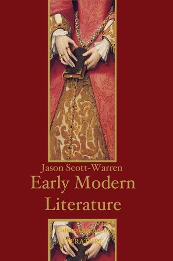 Early Modern English Literature - Jason Scott-Warren - Libro John Wiley and Sons Ltd, Cultural History of Literature | Libraccio.it