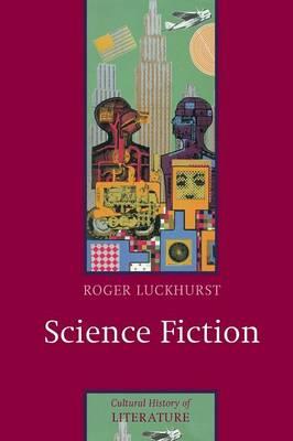 Science Fiction - Roger Luckhurst - Libro John Wiley and Sons Ltd, Cultural History of Literature | Libraccio.it