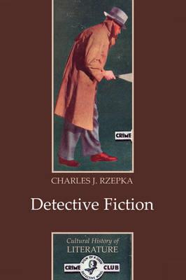 Detective Fiction - Charles J. Rzepka - Libro John Wiley and Sons Ltd, Cultural History of Literature | Libraccio.it
