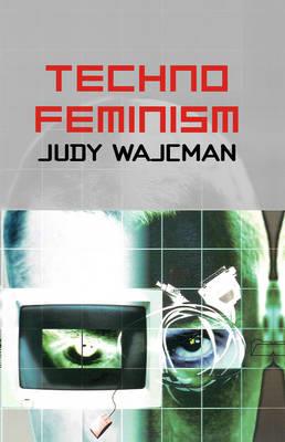 TechnoFeminism - Judy Wajcman - Libro John Wiley and Sons Ltd | Libraccio.it