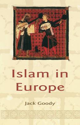 Islam in Europe - Jack Goody - Libro John Wiley and Sons Ltd | Libraccio.it
