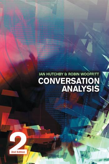 Conversation Analysis - Ian Hutchby, Robin Wooffitt - Libro John Wiley and Sons Ltd | Libraccio.it