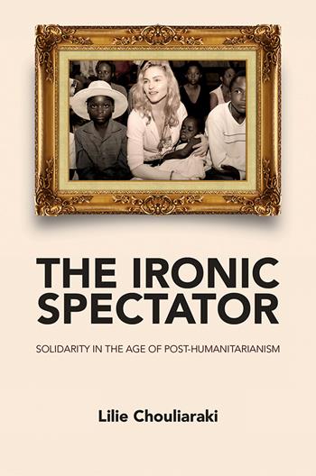 The Ironic Spectator - Lilie Chouliaraki - Libro John Wiley and Sons Ltd | Libraccio.it