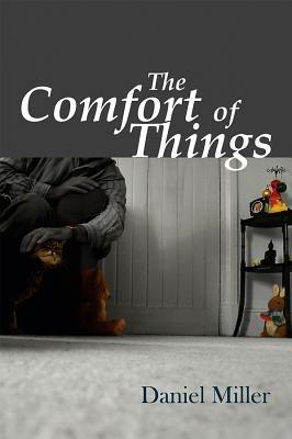 The Comfort of Things - Daniel Miller - Libro John Wiley and Sons Ltd | Libraccio.it