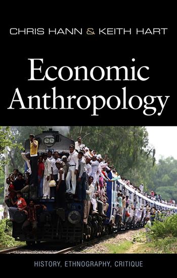 Economic Anthropology - Chris Hann, Keith Hart - Libro John Wiley and Sons Ltd | Libraccio.it