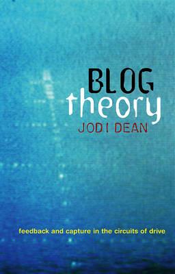 Blog Theory - Jodi Dean - Libro John Wiley and Sons Ltd | Libraccio.it