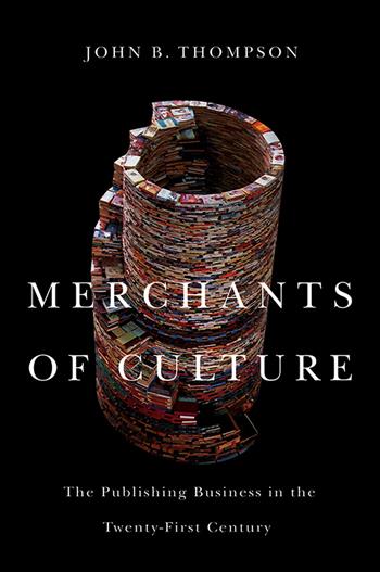 Merchants of Culture - John B. Thompson - Libro John Wiley and Sons Ltd | Libraccio.it