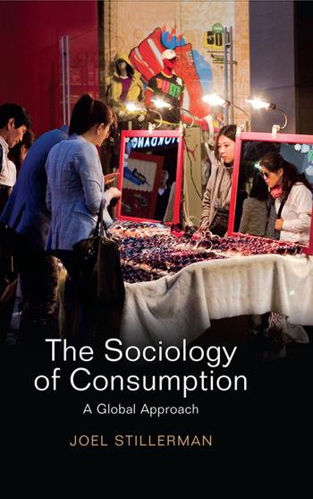 The Sociology of Consumption - Joel Stillerman - Libro John Wiley and Sons Ltd | Libraccio.it