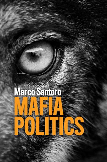Mafia Politics - Marco Santoro - Libro John Wiley and Sons Ltd | Libraccio.it