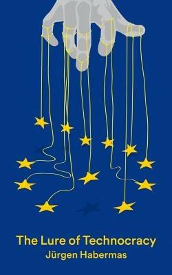 The Lure of Technocracy - Jürgen Habermas - Libro John Wiley and Sons Ltd | Libraccio.it