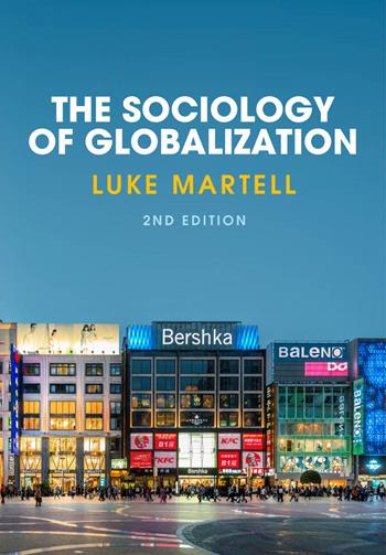The Sociology of Globalization - Luke Martell - Libro John Wiley and Sons Ltd | Libraccio.it