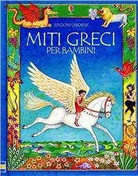 Miti greci per bambini  - Libro Usborne 2002, Fuori collana | Libraccio.it