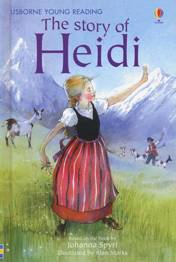 The story of Heidi. Ediz. a colori - Mary Sebag Montefiore, Allan Marks - Libro Usborne 2022, Usborne English Readers | Libraccio.it