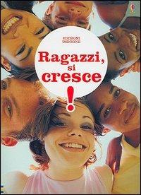 Ragazzi si cresce - Susan Meredith - Libro Usborne 2006, Il tuo corpo si trasforma | Libraccio.it