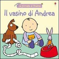 Il vasino di Andrea - Francesca Allen, Felicity Brooks - Libro Usborne 2006 | Libraccio.it