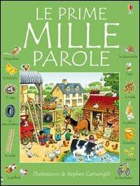 Le prime mille parole - Heather Amery, Stephen Cartwright - Libro Usborne 2007 | Libraccio.it