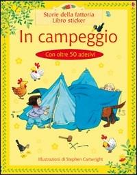 In campeggio - Heather Amery, Stephen Cartwright - Libro Usborne 2007, Storie della fattoria | Libraccio.it