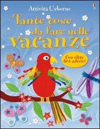Tante cose da fare nelle vacanze  - Libro Usborne 2007 | Libraccio.it