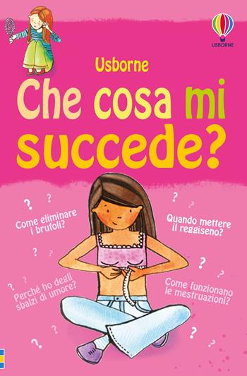 Che cosa mi succede? (Ragazze). Ediz. illustrata - Susan Meredith, Nancy Leschnikoff - Libro Usborne 2007, Che cosa mi succede? | Libraccio.it