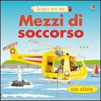 Mezzi di soccorso. Ediz. illustrata - Felicity Brooks, Jo Litchfield - Libro Usborne 2008 | Libraccio.it