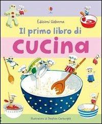 Il primo libro di cucina. Ediz. illustrata - Angela Wilkes, Stephen Cartwright - Libro Usborne 2008 | Libraccio.it