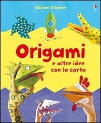 Origami e altre idee con la carta. Ediz. illustrata - Lucy Bowman - Libro Usborne 2008 | Libraccio.it