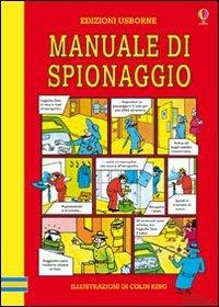 Il manuale di spionaggio. Ediz. illustrata - Colin King - Libro Usborne 2008 | Libraccio.it