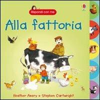 Alla fattoria. Ediz. illustrata - Heather Amery, Stephen Cartwright - Libro Usborne 2008 | Libraccio.it
