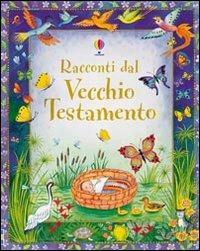 Racconti dal Vecchio Testamento. Ediz. illustrata - Heather Amery, Linda Edwards - Libro Usborne 2008, Libri regalo | Libraccio.it