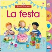 La festa. Ediz. illustrata - Jo Litchfield - Libro Usborne 2008 | Libraccio.it