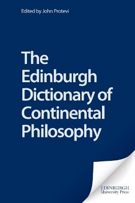 The Edinburgh Dictionary of Continental Philosophy  - Libro Edinburgh University Press | Libraccio.it
